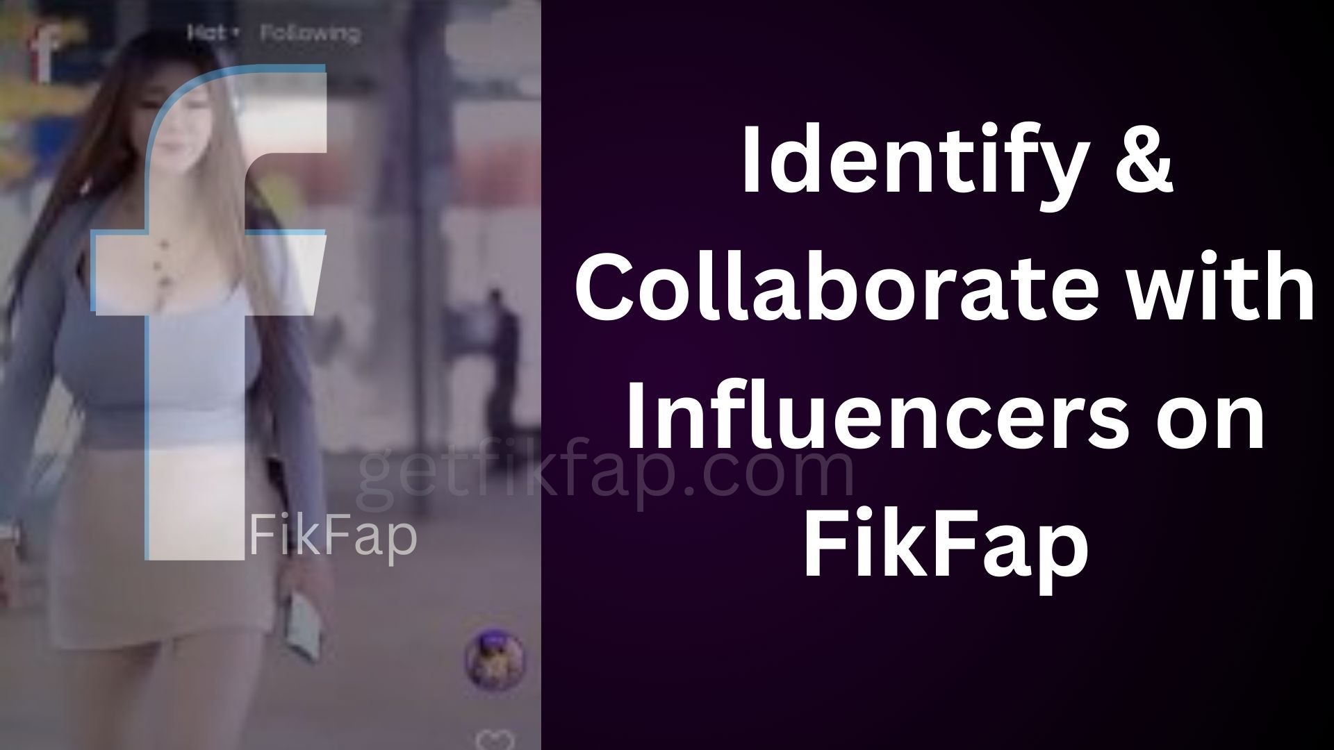 identify and Collaborate with Influencers on FikFap